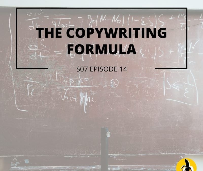 S07 EPISODE 14: THE COPYWRITING FORMULA