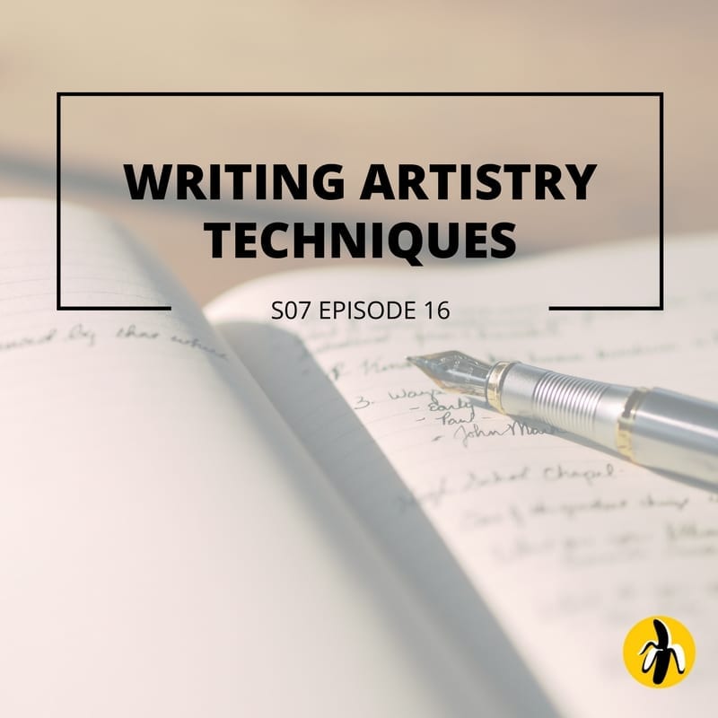 S07 EPISODE 16 Writing artistry techniques Basic Bananas