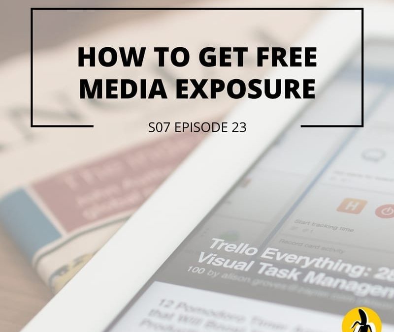 S07 Episode 23: How to get free media exposure