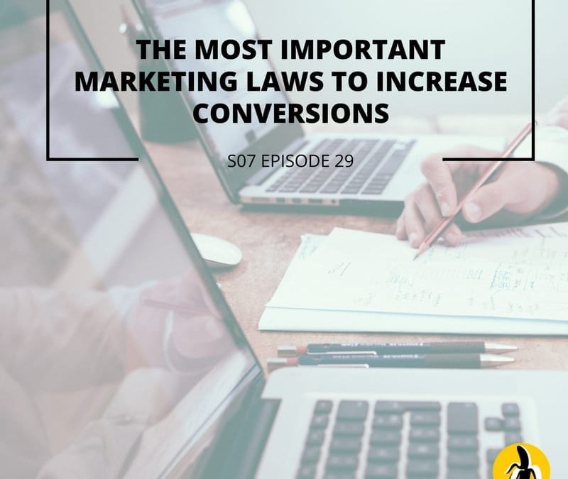 S07 Episode 29: The most important marketing laws to increase conversions