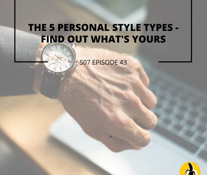 S07 EPISODE 43: The 5 personal style types – Find out what‘s yours!