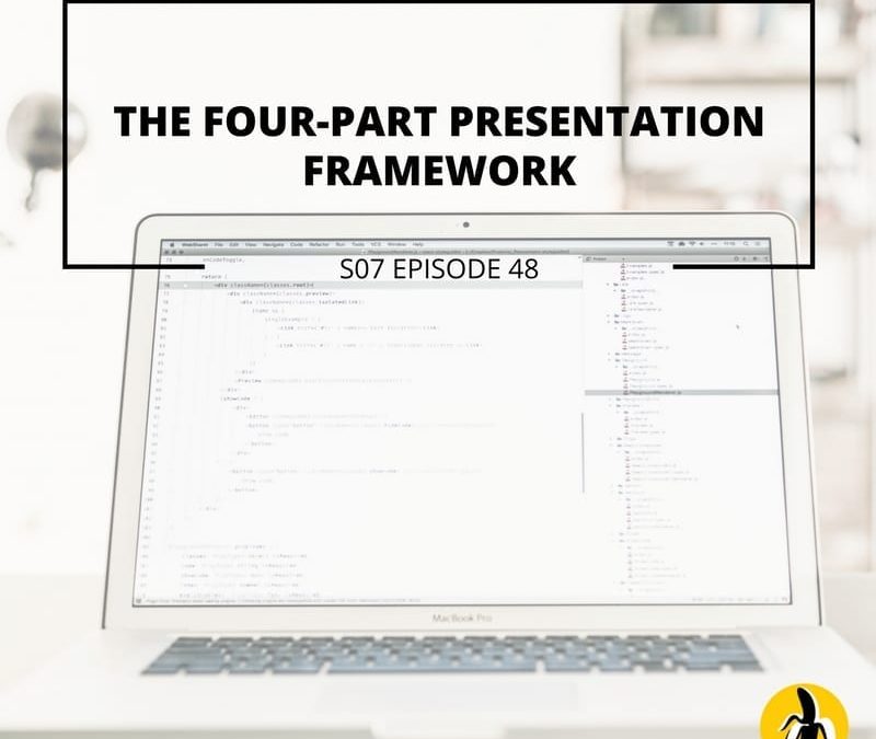 S07 EPISODE 48: The four-part presentation framework
