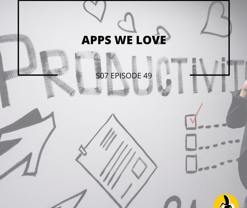 S07 EPISODE 49: Apps We Love