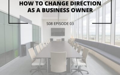 S08 EPISODE 3: How to change direction as a business owner