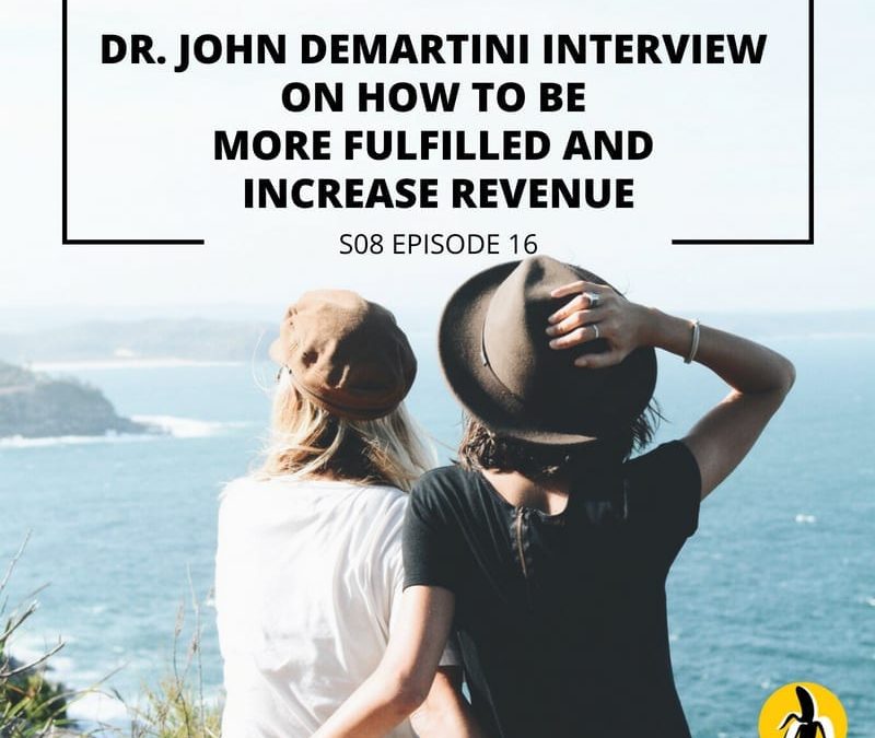 John Demartini interview on how to be more full and increase revenue with mentoring and small business marketing.