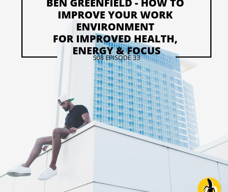 Ben Greenfield shares helpful tips on how to improve your work environment for increased energy and better health, with a focus on small business marketing.