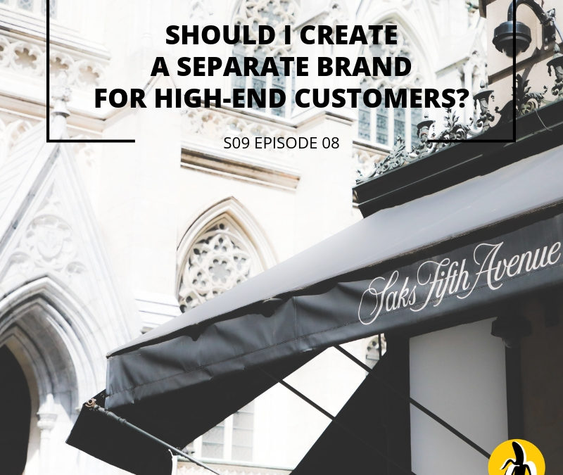 Should I create a separate brand for high end customers as part of my small business marketing plan?