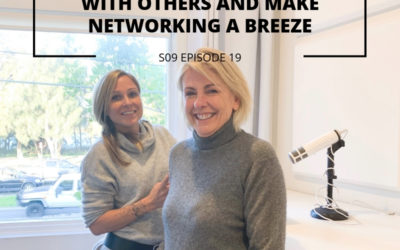 S09 EPISODE 19: How to truly connect with others and make networking a breeze
