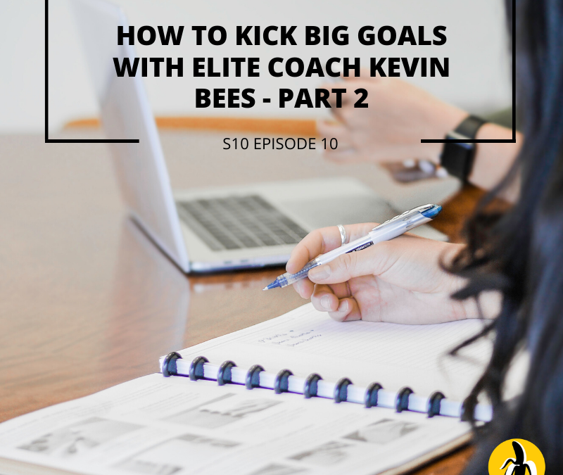Learn how to kick big goals with elite coach Kevin Bees in part 2 of his exclusive marketing workshop.