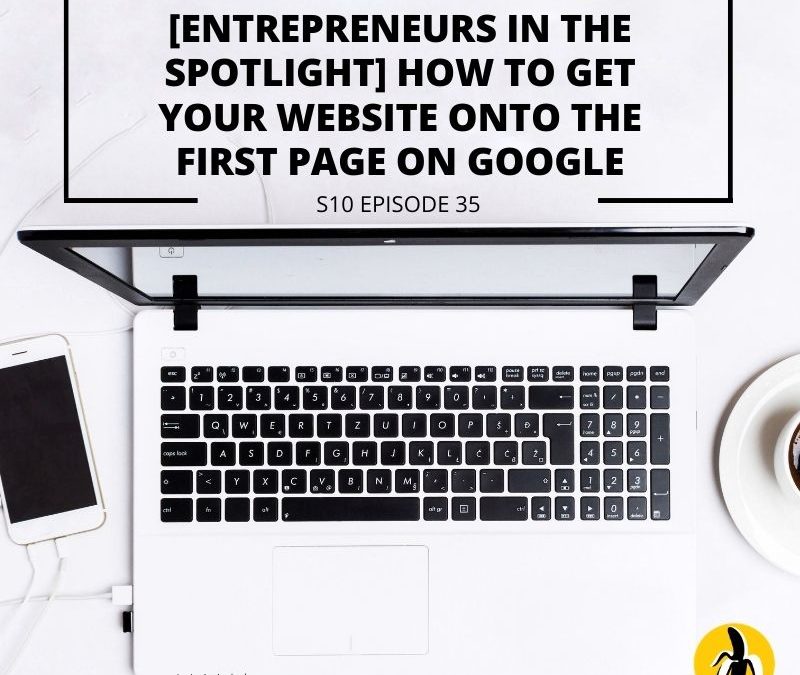 Entrepreneurs in the spotlight learn how to get your website onto the first page of Google with an effective marketing plan.
