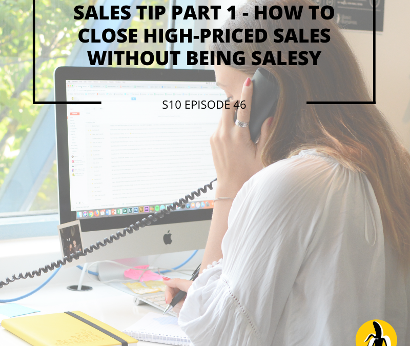 Sales tip part on how to close high-priced sales without being salesy, incorporating small business marketing techniques.