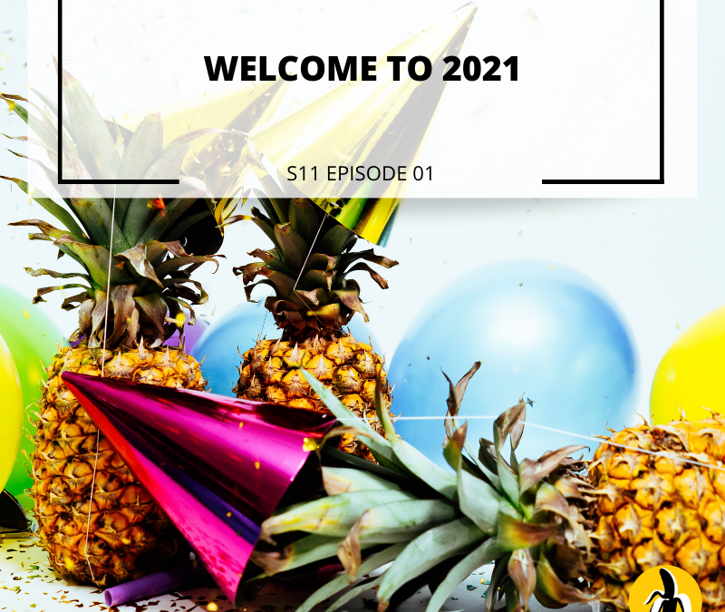 S11 EPISODE 1: WELCOME TO 2021