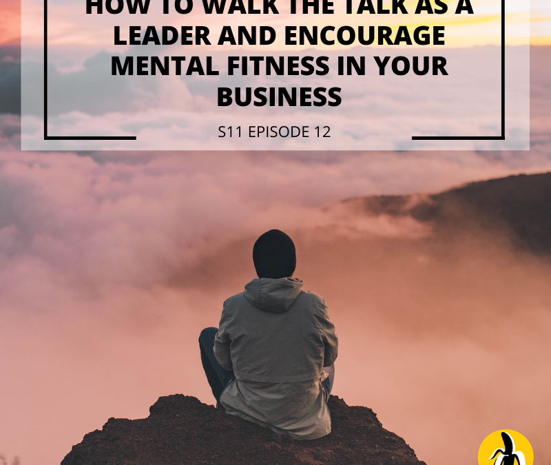 S11 EPISODE 12: How to Walk the Talk as a Leader and Encourage Mental Fitness in Your Business with Franziska Iseli & Jason Partington