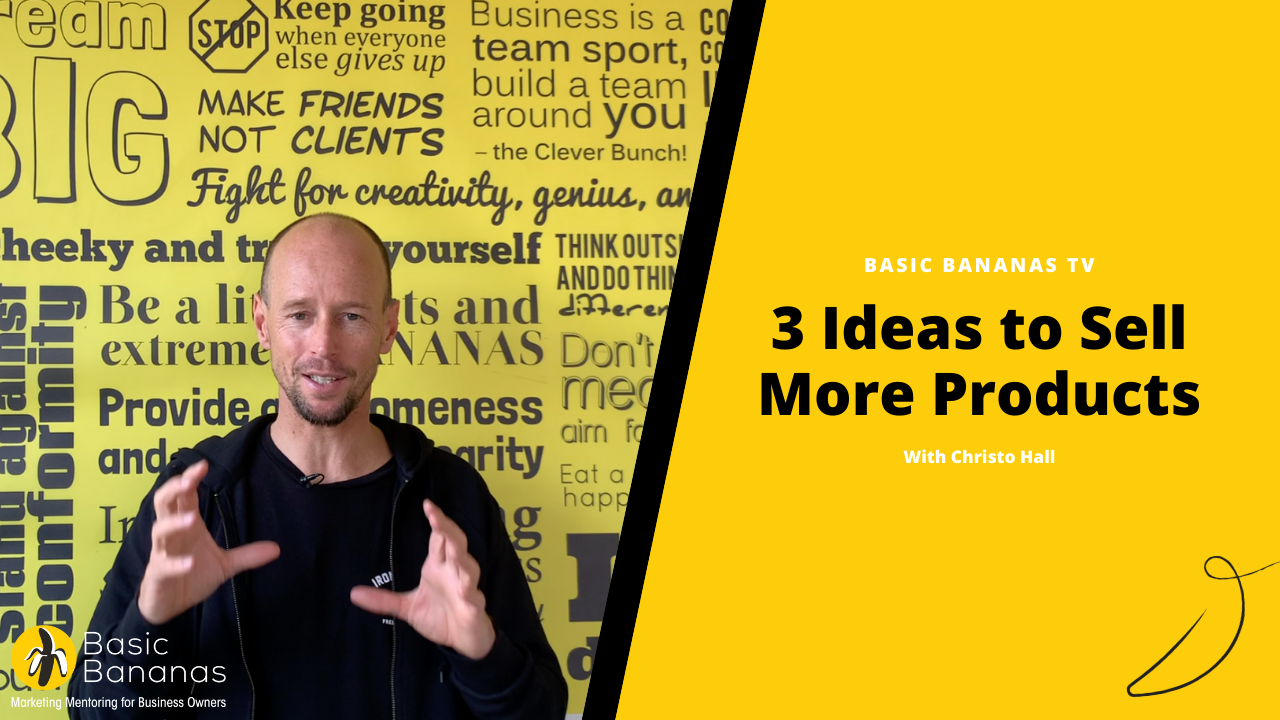 3 Ideas To Sell More Products Basic Bananas