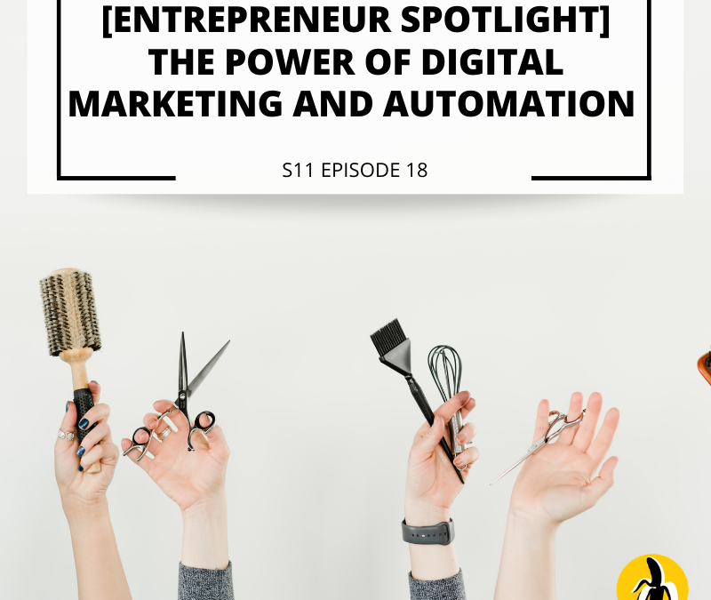 S11 EPISODE 18: [Entrepreneur Spotlight] The power of digital marketing and automation