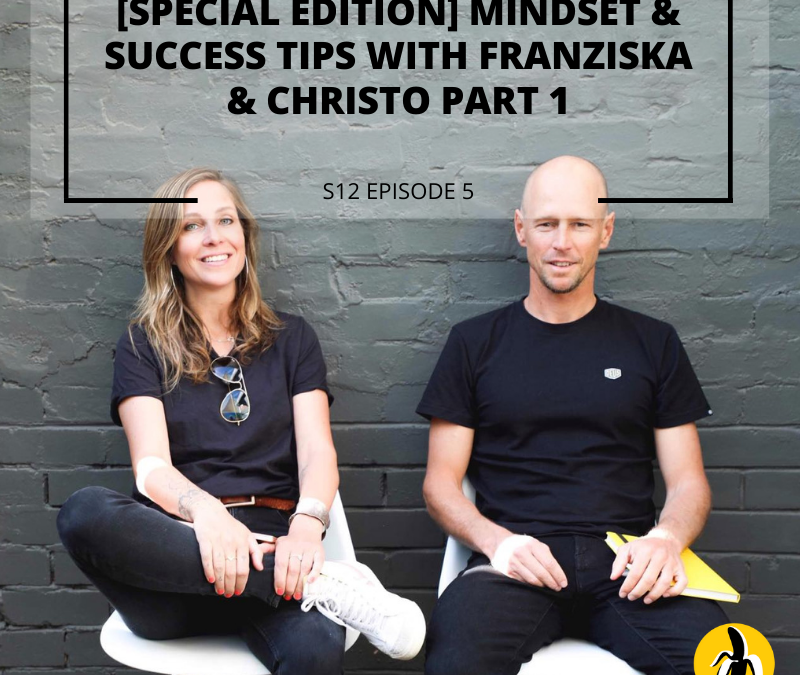 S12 EPISODE 5: [Special edition] Mindset & Success Tips with Franziska & Christo Part 1