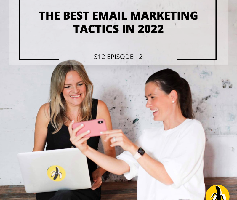 S12 EPISODE 12:  The best email marketing tactics in 2022