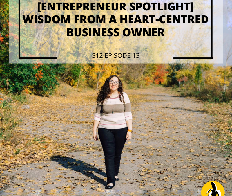 S12 EPISODE 13: [Entrepreneur Spotlight] Wisdom from a heart-centred business owner