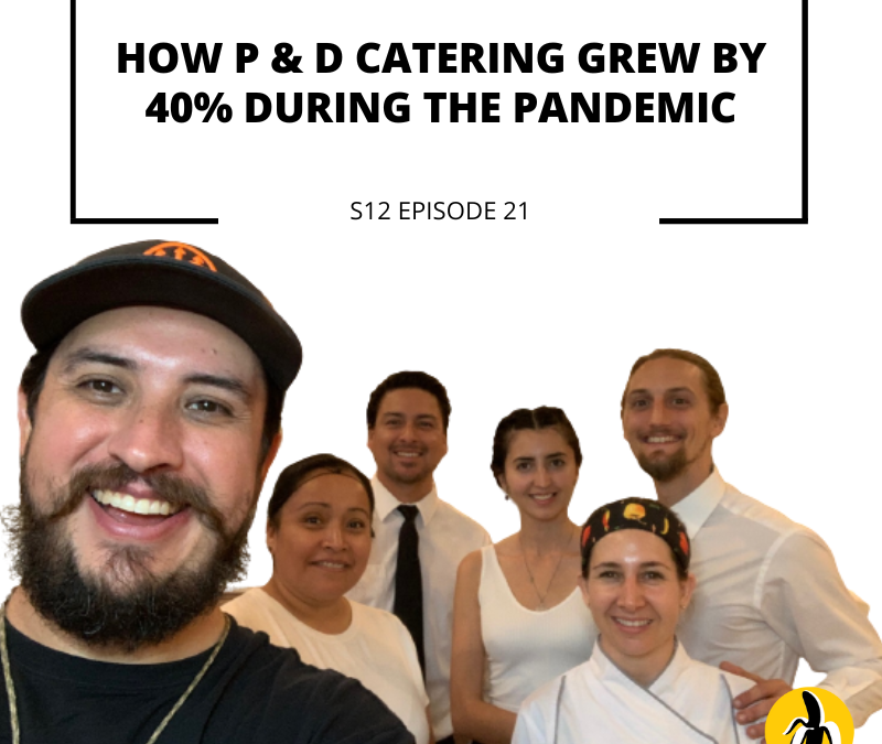 How p & d catering grew by 44% during the pandemic thanks to their effective marketing plan.