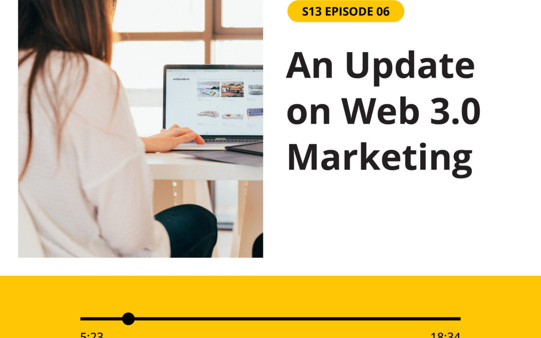 S13 EPISODE 06: An Update on Web 3.0 Marketing