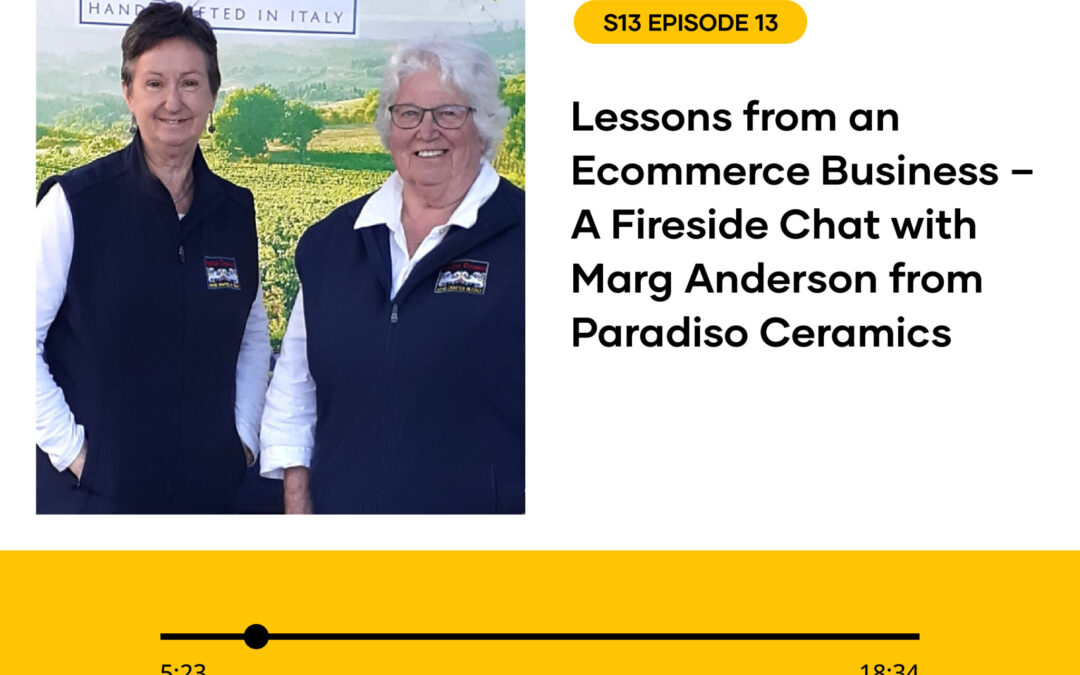 S13 EPISODE 13: LESSONS FROM AN ECOMMERCE BUSINESS – A FIRESIDE CHAT WITH MARG ANDERSON FROM PARADISO CERAMICS