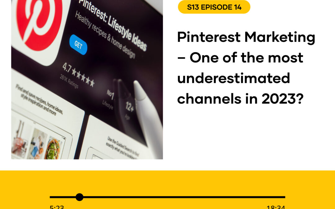 S13 EPISODE 14: Pinterest Marketing – One of the most underestimated channels in 2023?