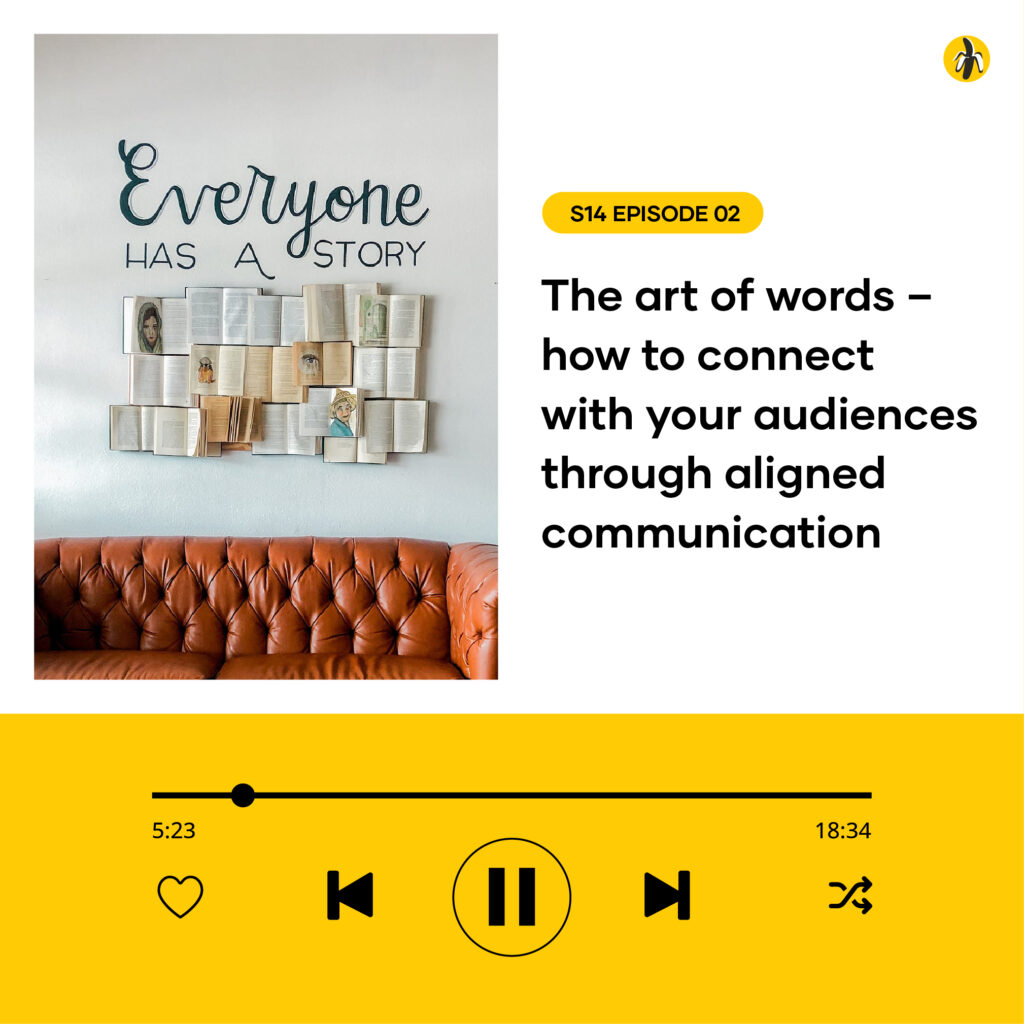 Everyone words have a story - the art of connecting audiences with aligned communication.