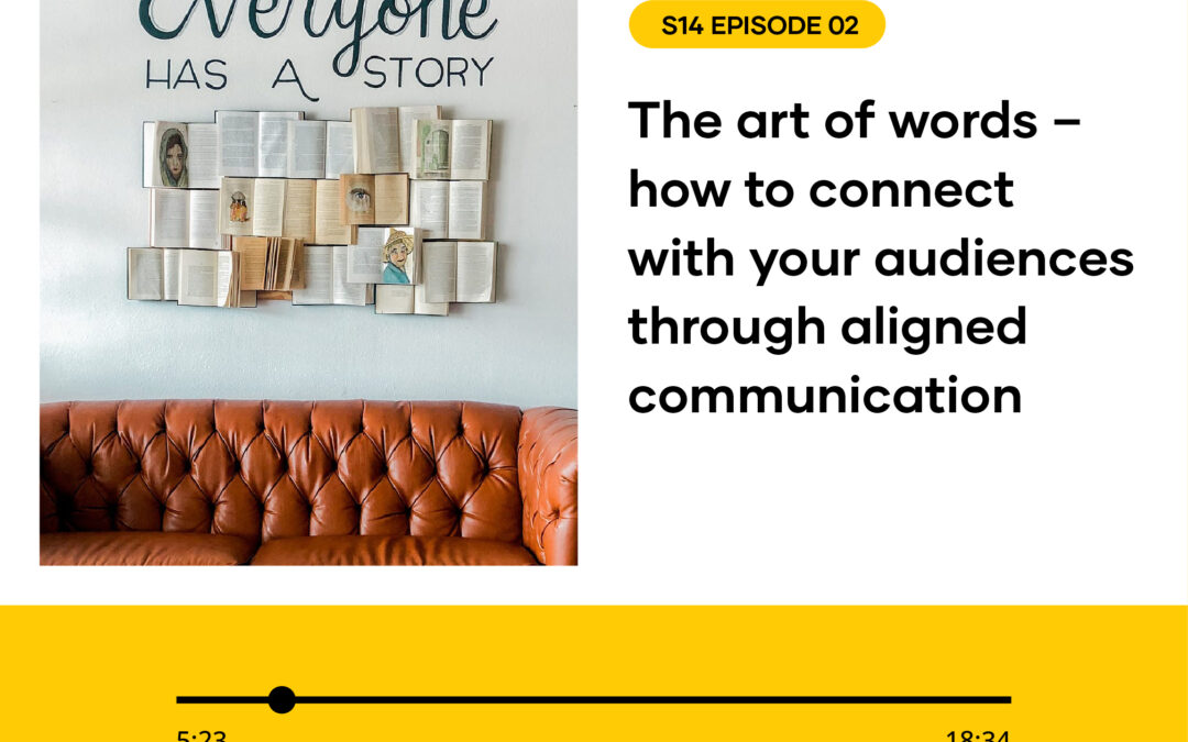 Everyone words have a story - the art of connecting audiences with aligned communication.