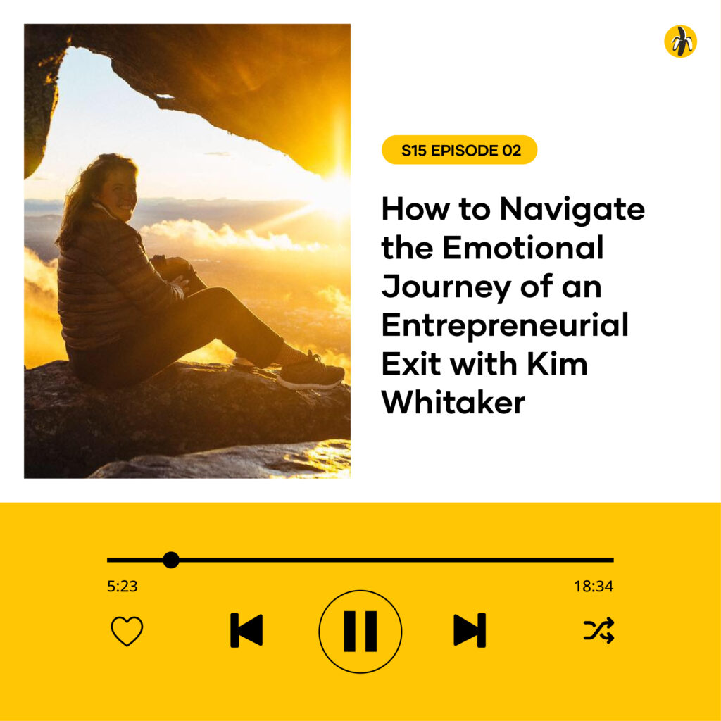 At sunrise, a woman sits on a rocky ledge. Text reads: "S15 Episode 02 - Kim Whitaker on Navigating the Emotional Journey of an Entrepreneurial Exit." The audio playback interface is displayed.