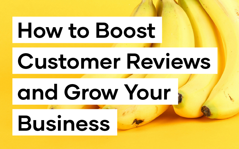 How to Boost Customer Reviews and Grow Your Business