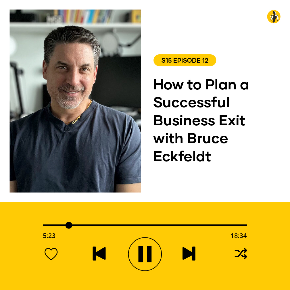 A man sits and smiles in front of a blurred office background. Next to him, text reads: "How to Plan a Successful Business Exit with Bruce Eckfeldt. S15 Episode 12." Audio player controls are below.