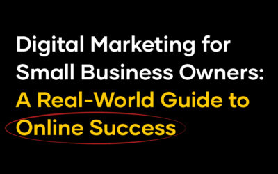 Digital Marketing for Small Business Owners: A Real-World Guide to Online Success