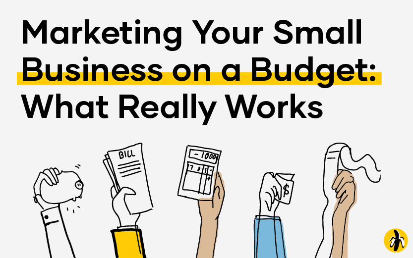 Marketing Your Small Business on a Budget: What Really Works
