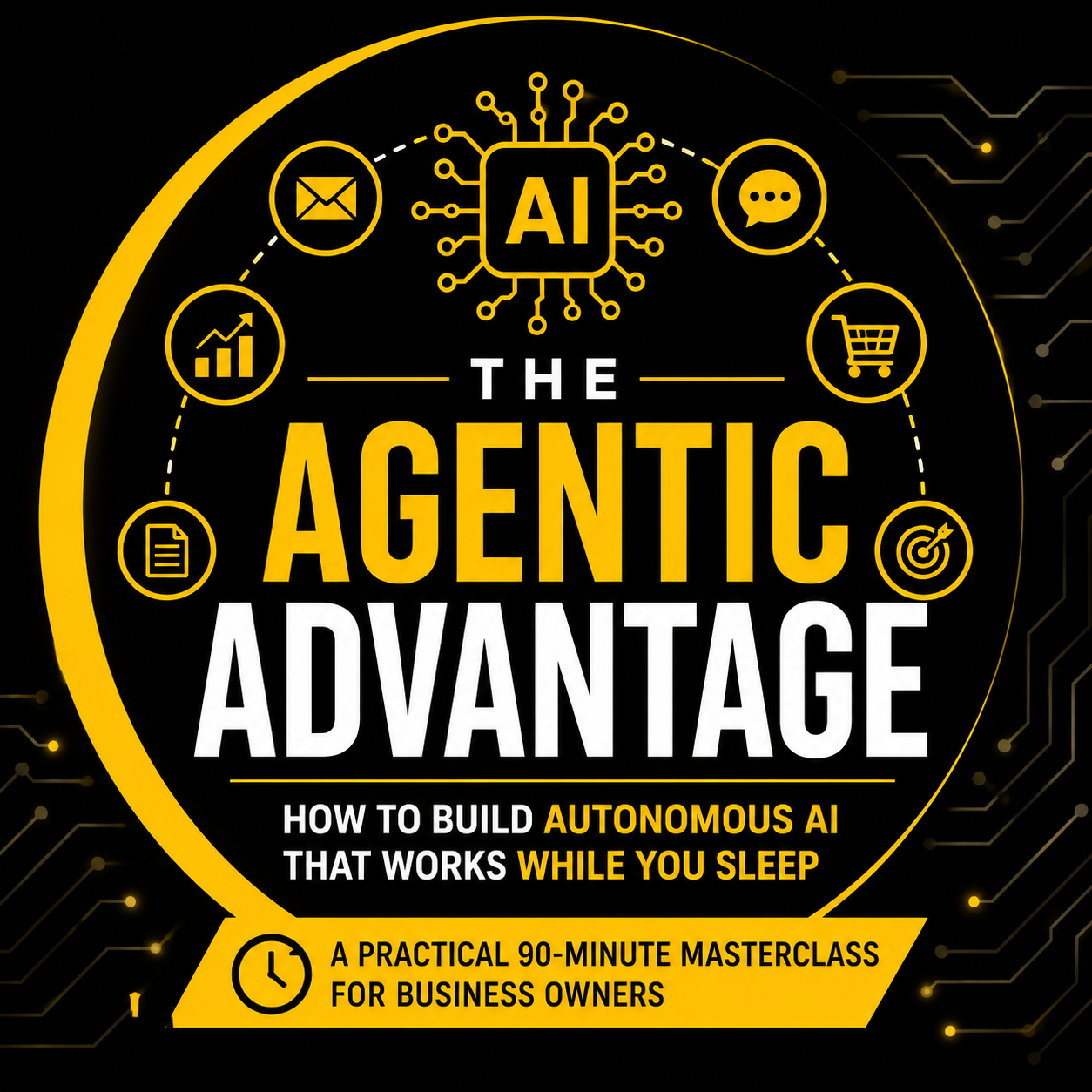 2 Book cover for 'The Agentic Advantage' about building autonomous AI that works while you sleep, in yellow and black with an AI chip at center and circular icons around it.
