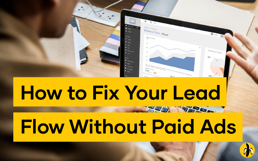 How to Fix Your Lead Flow Without Paid Ads