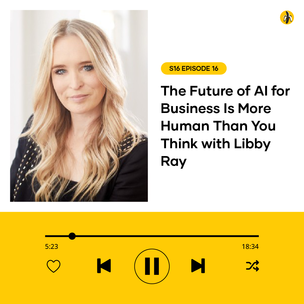 Podcast header with Libby Ray's portrait on the left and the episode title on the right, plus a yellow audio player beneath labeled S16 Episode 16: The Future of AI for Business Is More Human Than You Think with Libby Ray.